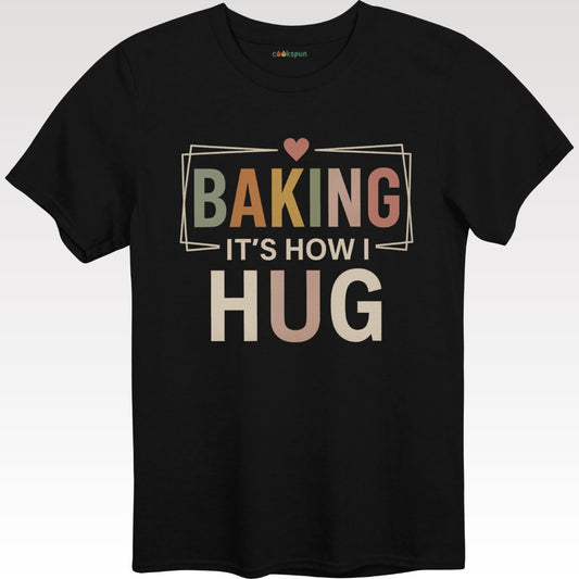 Baking It's How I Hug Graphic Tee Shirt product type