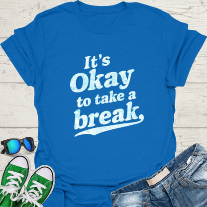 It's Okay to Take a Break