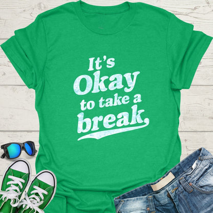 It's Okay to Take a Break