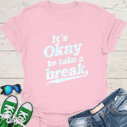 It's Okay to Take a Break