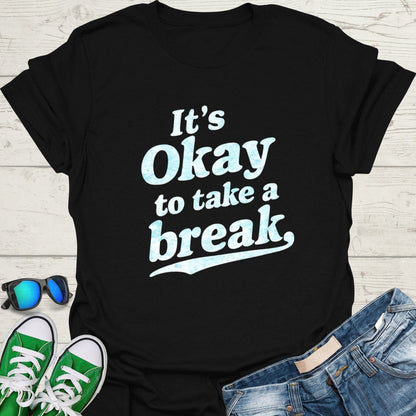 It's Okay to Take a Break