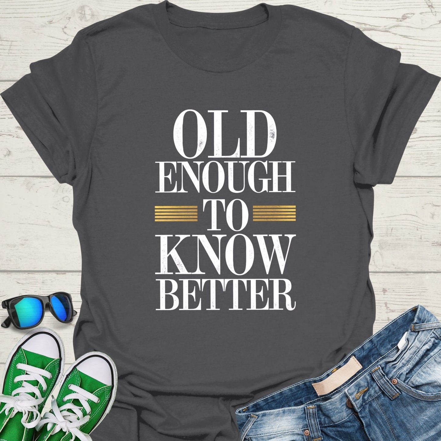 Old Enough to Know Better