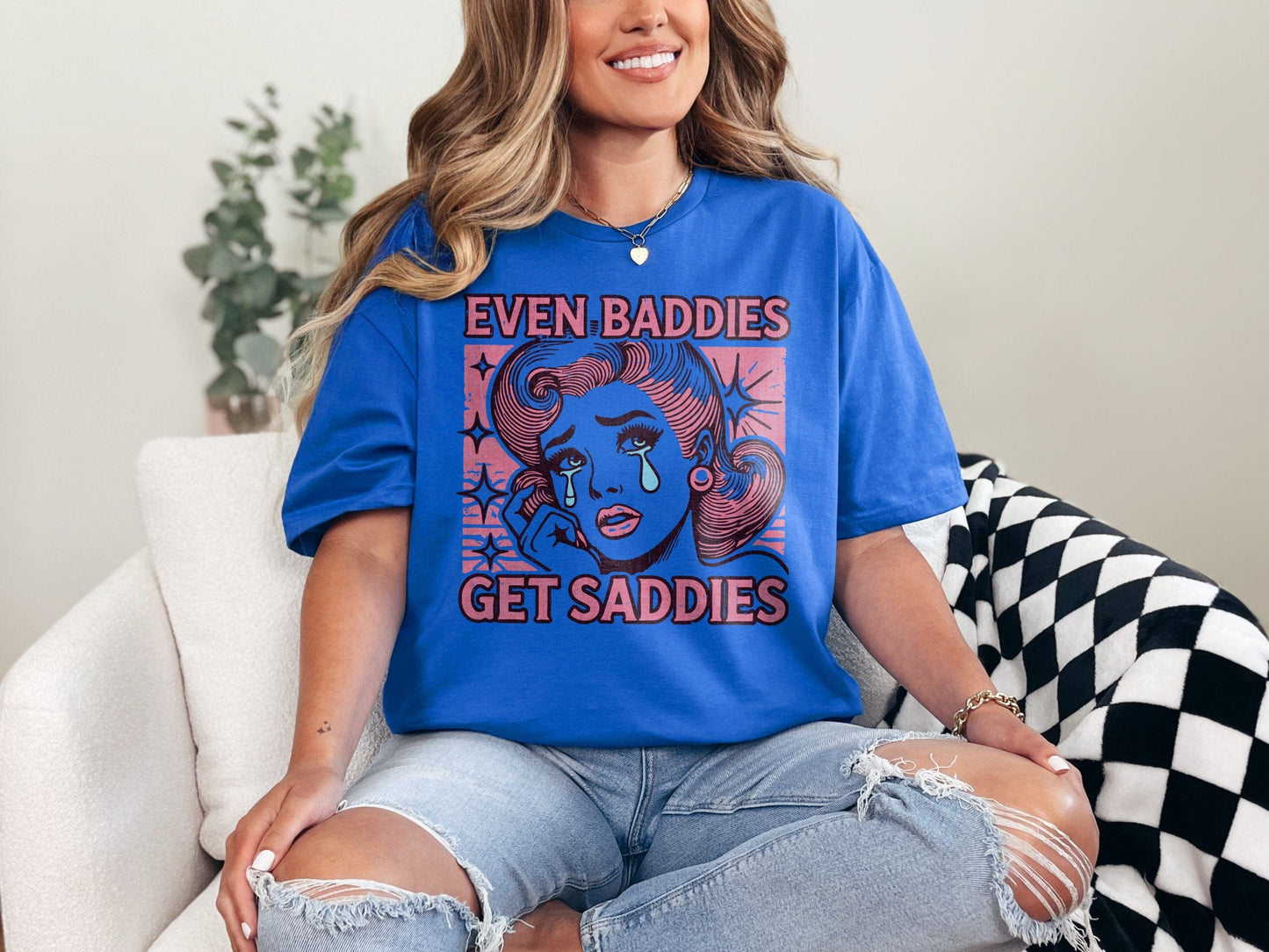 Even Baddies Get Saddies